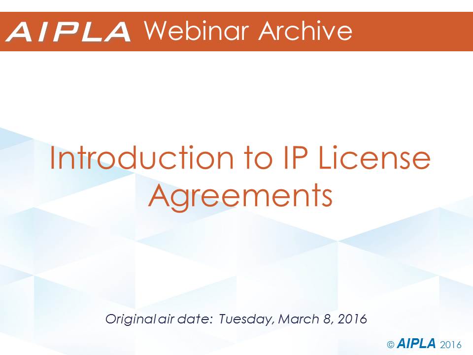 Webinar Archive - 3/8/16 - Introduction to IP License Agreements
